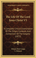 The Life Of The Lord Jesus Christ V5