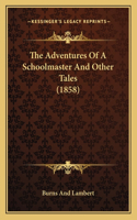 Adventures Of A Schoolmaster And Other Tales (1858)