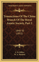 Transactions Of The China Branch Of The Royal Asiatic Society, Part 2