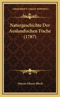 Naturgeschichte Der Auslandischen Fische (1787)
