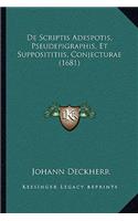 De Scriptis Adespotis, Pseudepigraphis, Et Supposititiis, Conjecturae (1681)