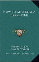 How To Advertise A Bank (1914)