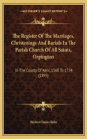 Register Of The Marriages, Christenings And Burials In The Parish Church Of All Saints, Orpington