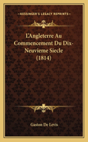 L'Angleterre Au Commencement Du Dix-Neuvieme Siecle (1814)
