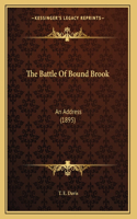 Battle Of Bound Brook: An Address (1895)