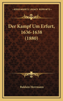 Der Kampf Um Erfurt, 1636-1638 (1880): (German)