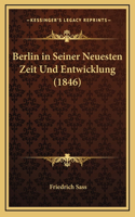 Berlin in Seiner Neuesten Zeit Und Entwicklung (1846)