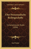 Uber Prozessualische Rechtsgeschafte