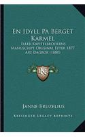 En Idyll Pa Berget Karmel: Eller Kapitelbrodrens Manuscript Original Efter 1877 Ars Dagbok (1880)