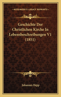 Geschichte Der Christlichen Kirche In Lebensbeschreibungen V1 (1851)