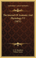 The Journal Of Anatomy And Physiology V5 (1871)