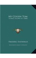 My Cousin Tom: A Farce, In One Act (1840)