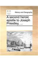 A Second Heroic Epistle to Joseph Priestley, ...