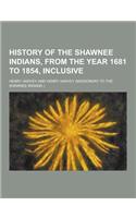 History of the Shawnee Indians, from the Year 1681 to 1854, Inclusive