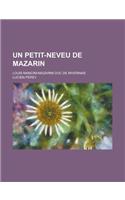 Un Petit-Neveu de Mazarin; Louis Mancini-Mazarini Duc de Nivernais