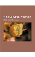 The Old Judge (Volume 1 ); Or, Life in a Colony: (English)