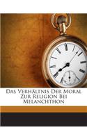 Verhaltnis Der Moral Zur Religion Bei Melanchthon