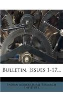Bulletin, Issues 1-17...