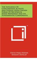 Influence of Concomitant Activity and Fatigue Upon Certain Forms of Reciprocal Hand Movement and Its Fundamental Components