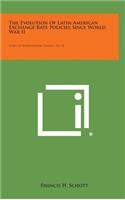 The Evolution of Latin American Exchange Rate Policies Since World War II: Essays in International Finance, No. 32