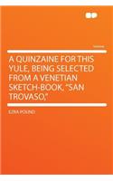 A Quinzaine for This Yule, Being Selected from a Venetian Sketch-Book, San Trovaso,