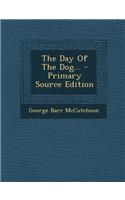 The Day of the Dog... - Primary Source Edition