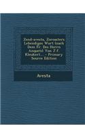 Zend-Avesta, Zoroasters Lebendiges Wort (Nach Dem Fr. Des Herrn Anquetil Von J.F. Kleuker).... - Primary Source Edition