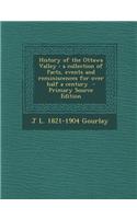 History of the Ottawa Valley: A Collection of Facts, Events and Reminiscences for Over Half a Century