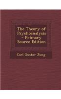 The Theory of Psychoanalysis - Primary Source Edition: (English)