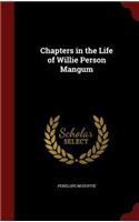Chapters in the Life of Willie Person Mangum