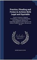 Practice, Pleading and Forms in Actions Both Legal and Equitable: Forms in Actions, in Special Proceedings, in Provisional Remedies, and of Affidavits, Notices, Etc. Especially Adapted to the Practice in the States