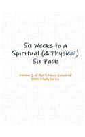 Six Weeks to a Spiritual (& Physical) Six Pack