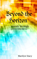 Beyond the Horizon ...travels through consciousness