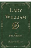 Lady William (Classic Reprint)