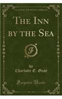 The Inn by the Sea (Classic Reprint)