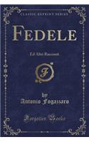 Fedele: Ed Altri Racconti (Classic Reprint): Ed Altri Racconti (Classic Reprint)