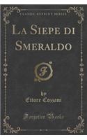 La Siepe Di Smeraldo (Classic Reprint)