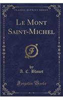 Le Mont Saint-Michel (Classic Reprint)