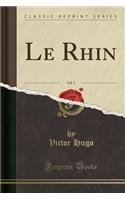 Le Rhin, Vol. 1 (Classic Reprint)