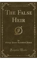 The False Heir (Classic Reprint)
