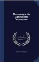 Mozambique; its Agricultural Development