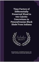Time Factors of Differentially Preserved Wood in two Calcitic Concretions in Pennsylvanian Black Shale From Indiana