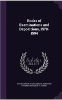 Books of Examinations and Depositions, 1570-1594