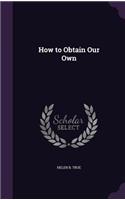 How to Obtain Our Own: (English)