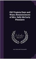 Old Virginia Days and Ways; Reminiscences of Mrs. Sally McCarty Pleasants
