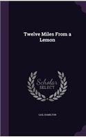 Twelve Miles from a Lemon