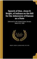 Speech of Hon. Jesse D. Bright, of Indiana on the Bill for the Admission of Kansas as a State: Delivered in the United States Senate, March 20, 1858