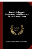 French Cathedrals, Monasteries and Abbeys, and Sacred Sites of France