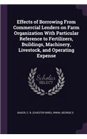 Effects of Borrowing From Commercial Lenders on Farm Organization With Particular Reference to Fertilizers, Buildings, Machinery, Livestock, and Operating Expense