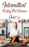 Intermittent Fasting for Women Over 50